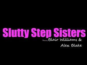 Alex Blake and Blair Williams - Slutty Step Sisters